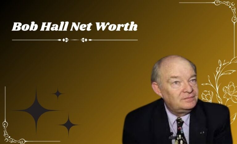 Bob Hall Net Worth