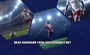 Meet Manager Brad Barkshaw from Socceragency.net