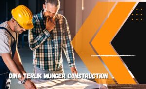 dina terlik munger construction