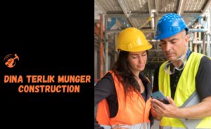 Dina Terlik Munger Construction