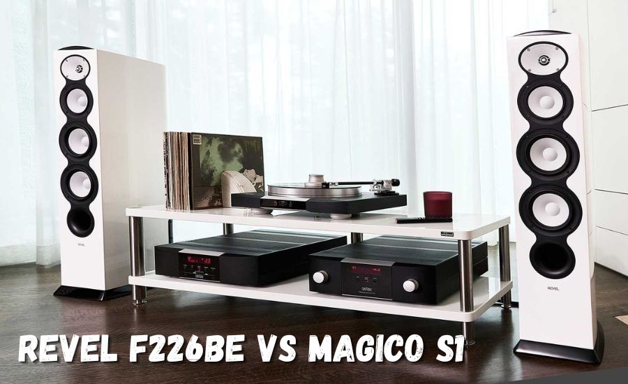 Revel F226Be vs Magico S1