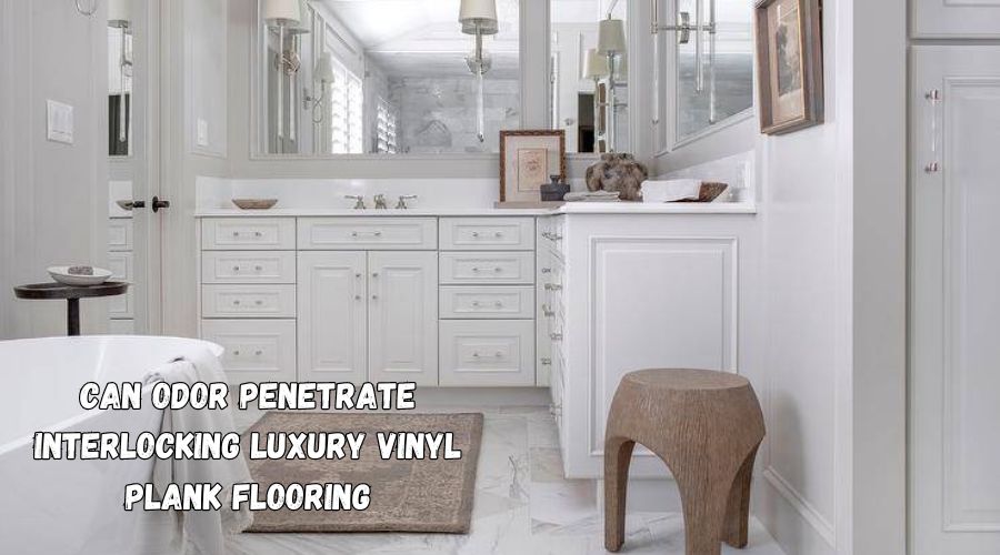 can odor penetrate interlocking luxury vinyl plank flooring