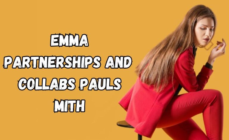 emma partnerships and collabs pauls mith