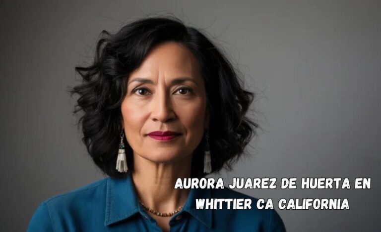 aurora juarez de huerta en whittier ca california